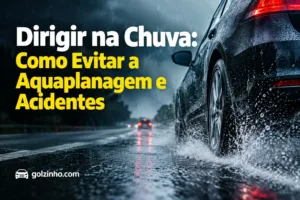 dirigir na chuva: cuidados e aquaplanagem